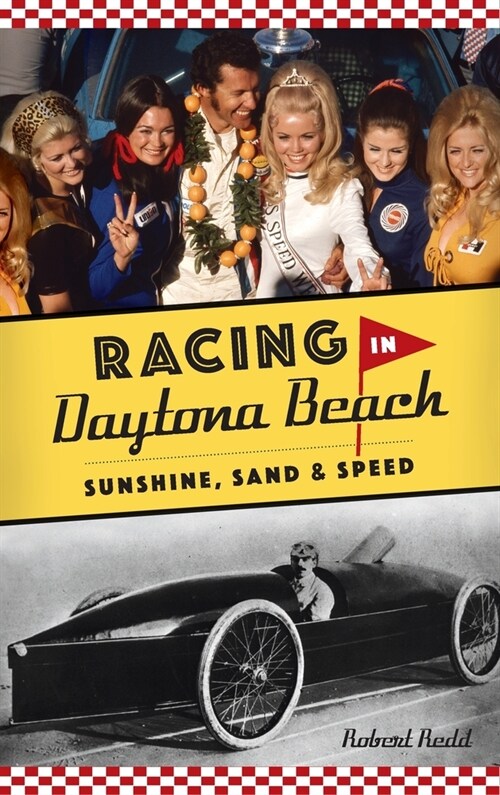 Racing in Daytona Beach: Sunshine, Sand and Speed (Hardcover)