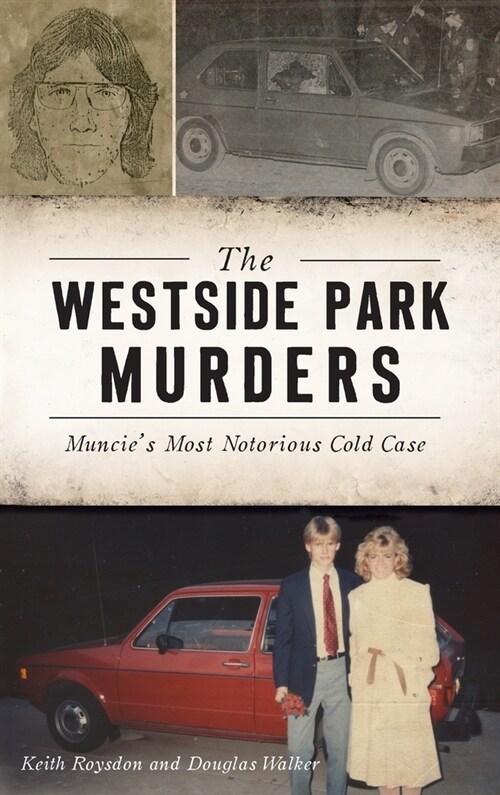 Westside Park Murders: Muncies Most Notorious Cold Case (Hardcover)