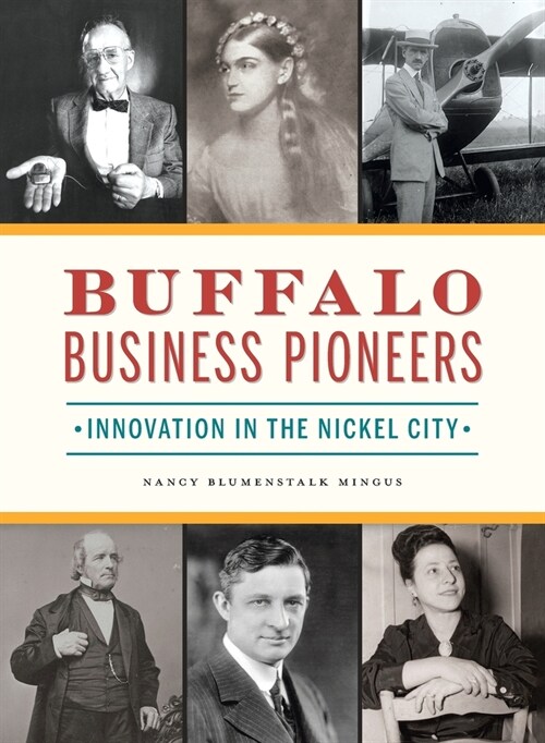 Buffalo Business Pioneers: Innovation in the Nickel City (Hardcover)