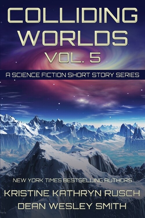 Colliding Worlds, Vol. 5: A Science Fiction Short Story Series (Paperback)