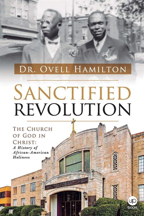 Sanctified revolution: The Church of God in Christ: A history of African-American holiness (Paperback)