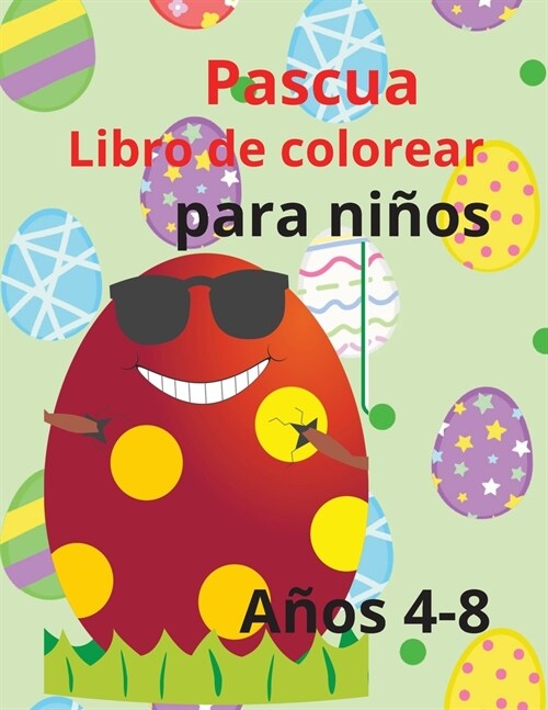 Pascua Libro de colorear para ni?: Incre?le libro de Pascua divertido para colorear para ni?s de 4 a 8 a?s, ni?s peque?s y preescolar. (Paperback)