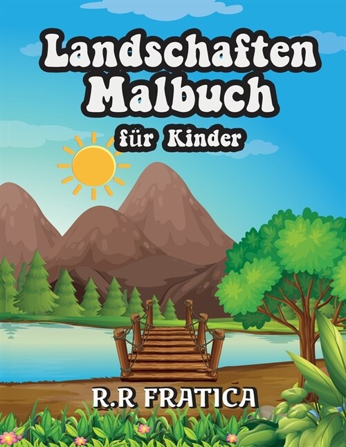 Landschaften Malbuch f? Kinder: Entspannendes Malbuch f? Kinder und Jugendliche mit lustigen und einfachen Ausmal-Seiten mit wundersch?en Landschaf (Paperback)