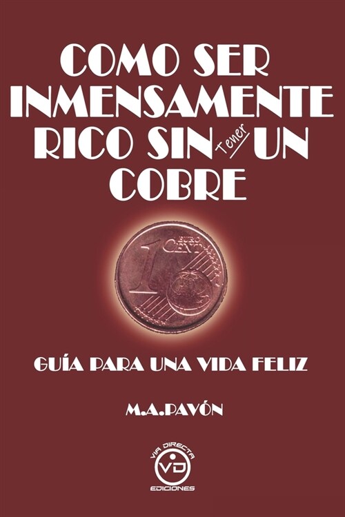 Como Ser Inmensamente Rico Sin Tener Un Cobre (Paperback)