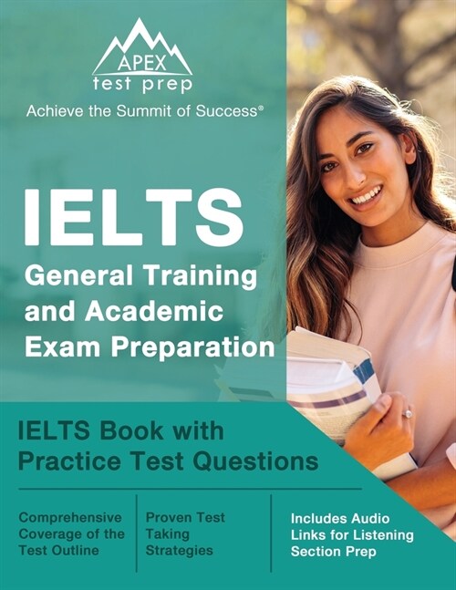 IELTS General Training and Academic Exam Preparation: IELTS Book with Practice Test Questions [Includes Audio Links for Listening Section Prep] (Paperback)
