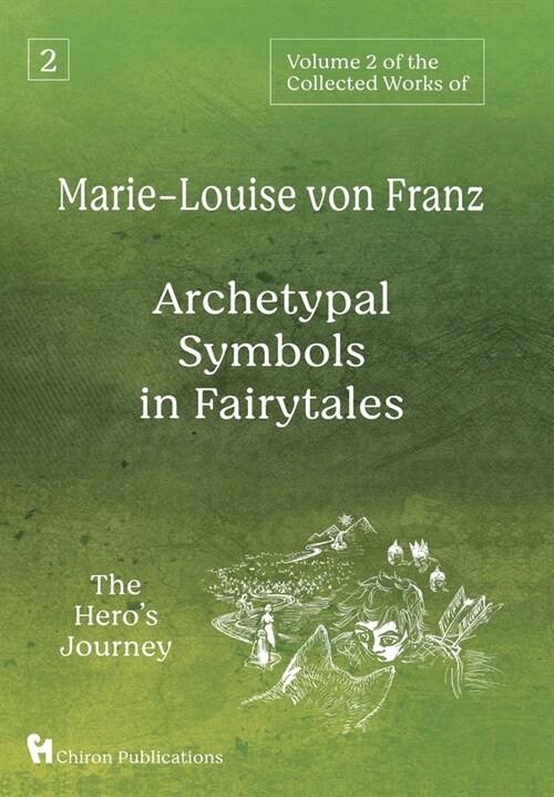 Volume 2 of the Collected Works of Marie-Louise von Franz: Archetypal Symbols in Fairytales: The Heros Journey (Hardcover)