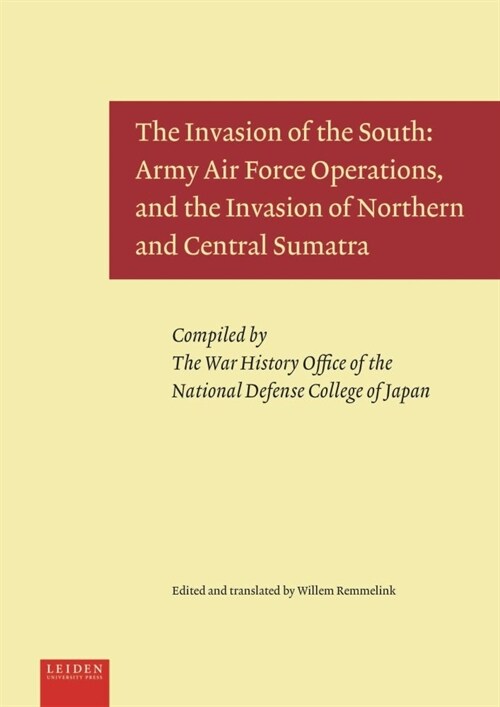 The Invasion of the South: Army Air Force Operations, and the Invasion of Northern and Central Sumatra (Hardcover)