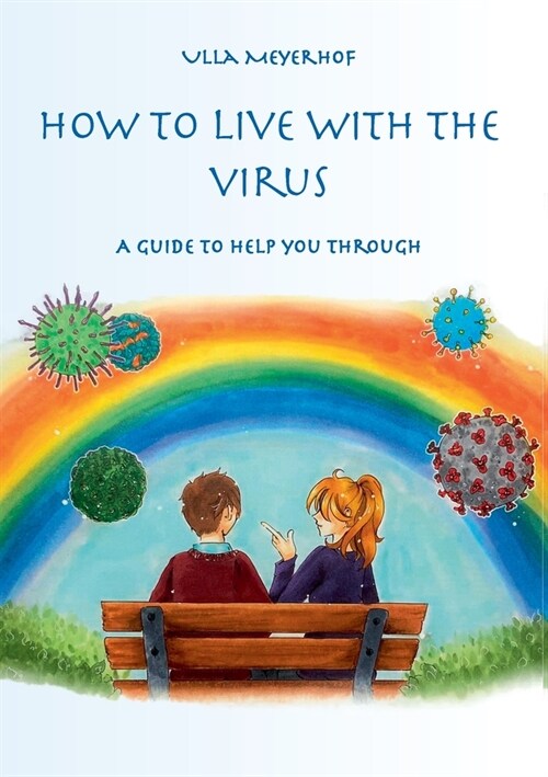 How to live with the Virus: A guidebook to help you through (Paperback)