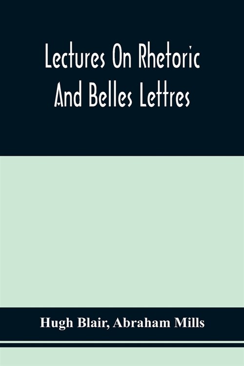 Lectures On Rhetoric And Belles Lettres (Paperback)
