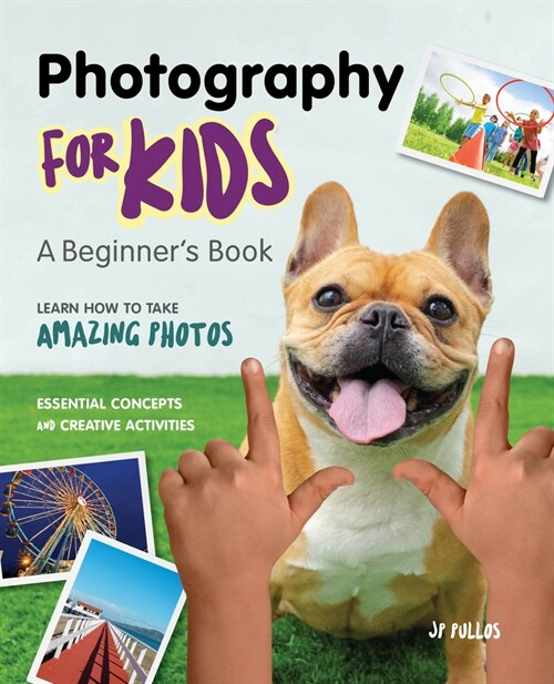 Photography for Kids: A Beginners Book (Paperback)