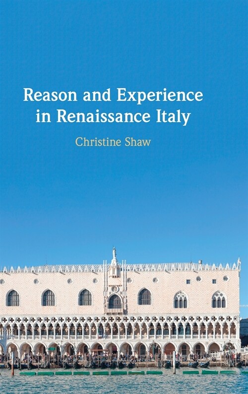 Reason and Experience in Renaissance Italy (Hardcover)