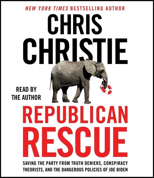 Republican Rescue: Saving the Party from Truth Deniers, Conspiracy Theorists, and the Dangerous Policies of Joe Biden (Audio CD)