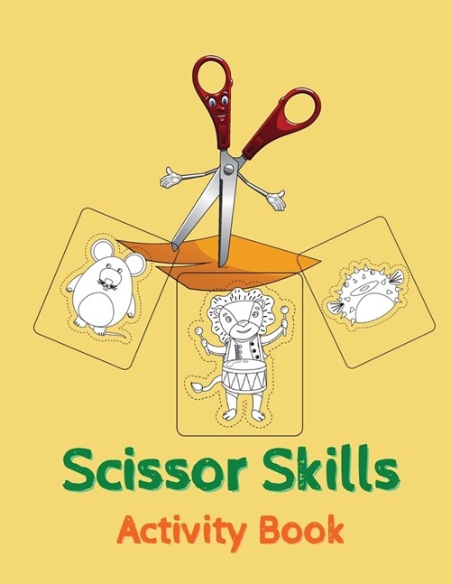 Scissor Skills Activity Book: A Fun Cutting Practice Activity Book for Toddlers and Kids ages 3-5 Preschool Cutting Book (Paperback)