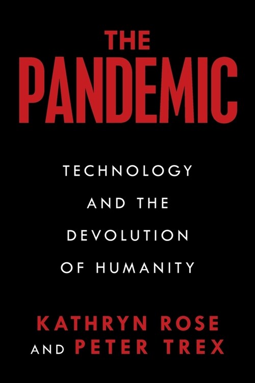The Pandemic: Technology and the Devolution of Humanity (Paperback)
