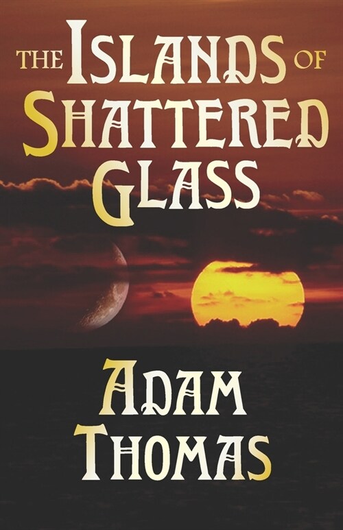 The Islands of Shattered Glass: A Story of Sularil (Paperback)