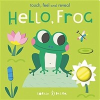 Hello, Frog: Touch, Feel, and Reveal (Board Books)