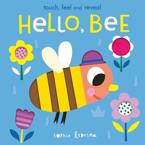 Hello, Bee: Touch, Feel, and Reveal (Board Books)