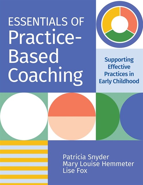 Essentials of Practice-Based Coaching: Supporting Effective Practices in Early Childhood (Paperback)