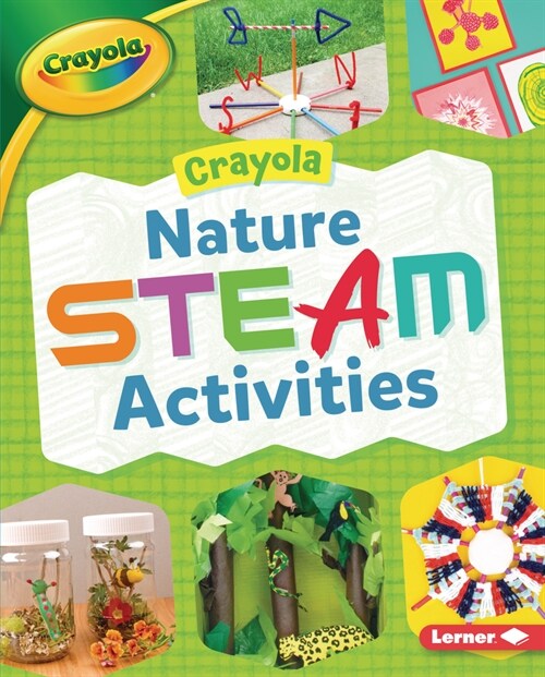 Crayola (R) Nature Steam Activities (Library Binding)