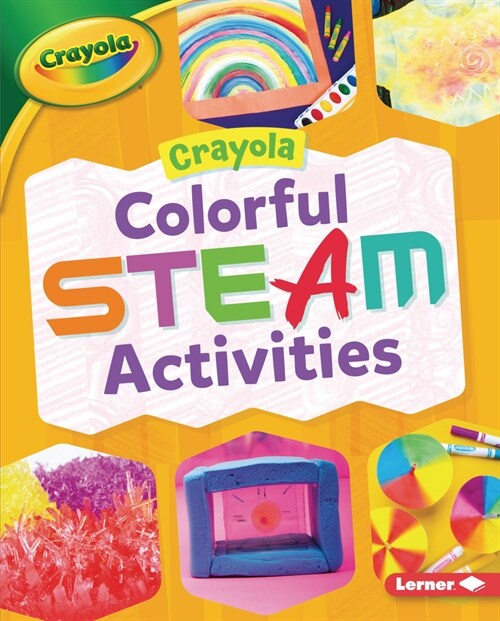 Crayola (R) Colorful Steam Activities (Library Binding)