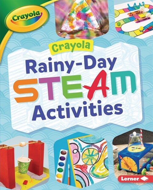 Crayola (R) Rainy-Day Steam Activities (Library Binding)