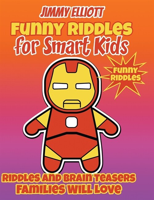 Funny Riddles for Smart Kids - Funny Riddles: Funny and Smart Riddles, Tricky Questions, and Jokes. Keep your Mind Busy and Trained While Having Fun (Hardcover)