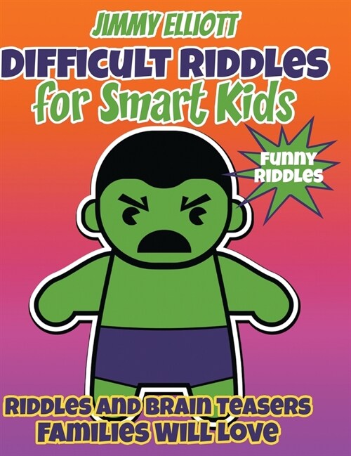 Difficult Riddles for Smart Kids and Funny Riddles: Tricky Riddles and Tongue-Twisters That Will Turn Every Child Into a Mini-Comedian! (Hardcover)