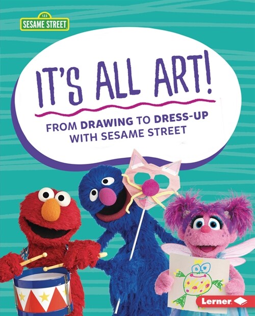 Its All Art!: From Drawing to Dress-Up with Sesame Street (R) (Library Binding)