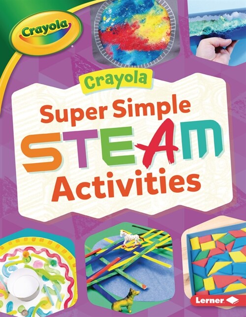 Crayola (R) Super Simple Steam Activities (Paperback)