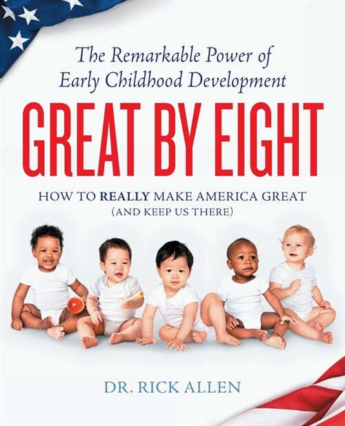 Great by Eight: The Remarkable Power of Early Childhood Development (Paperback)