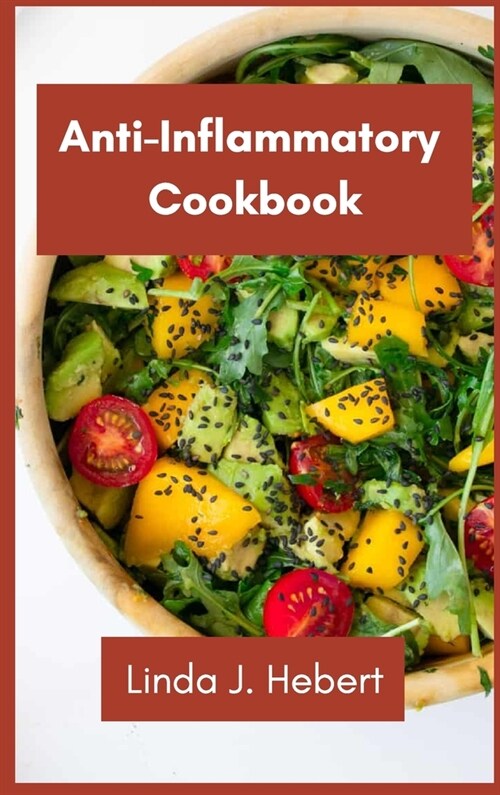 Anti-Inflammatory Cookbook: Sauces, Appetizers, and Side Dishes to Heal Your Immune System and Fight Inflammation, Heart Disease, Arthritis, Psori (Hardcover)