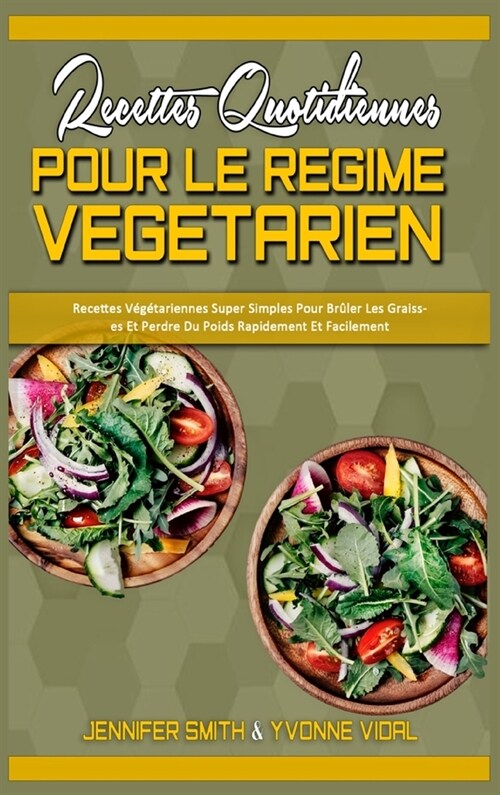 Recettes Quotidiennes Pour Le R?ime V??arien: Recettes V??ariennes Super Simples Pour Br?er Les Graisses Et Perdre Du Poids Rapidement Et Facile (Hardcover)