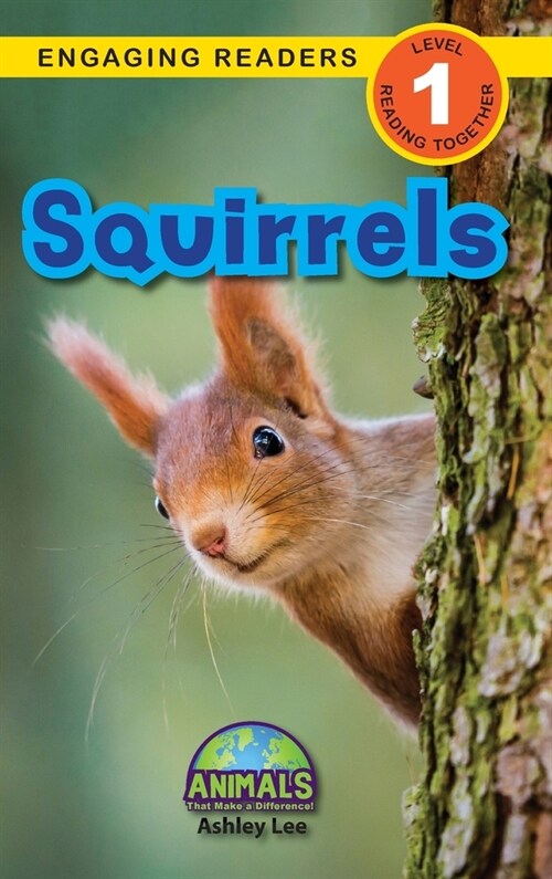 Squirrels: Animals That Make a Difference! (Engaging Readers, Level 1) (Hardcover)