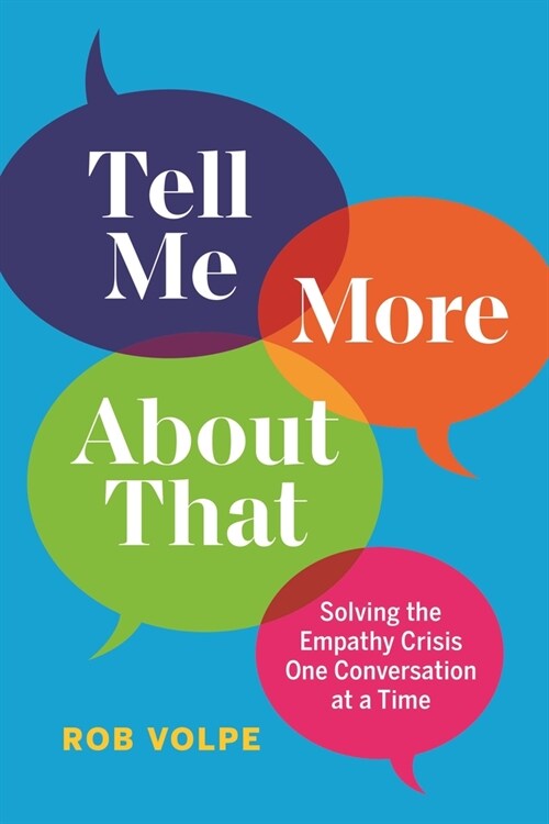 Tell Me More about That: Solving the Empathy Crisis One Conversation at a Time (Hardcover)