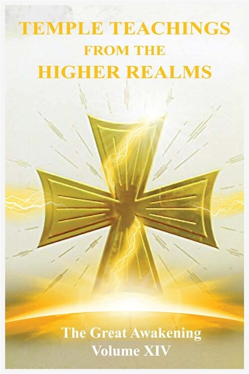 The Great Awakening Volume XIV: Temple Teachings from the Higher Realms (Paperback)