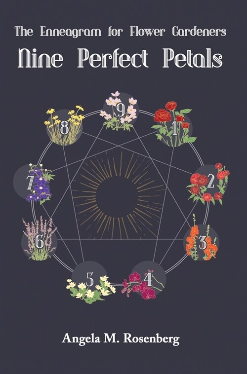 Nine Perfect Petals: The Enneagram for Flower Gardeners (Hardcover)