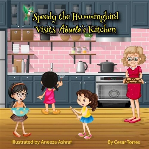 Speedy the Hummingbird Visits Abuelas Kitchen (Paperback)