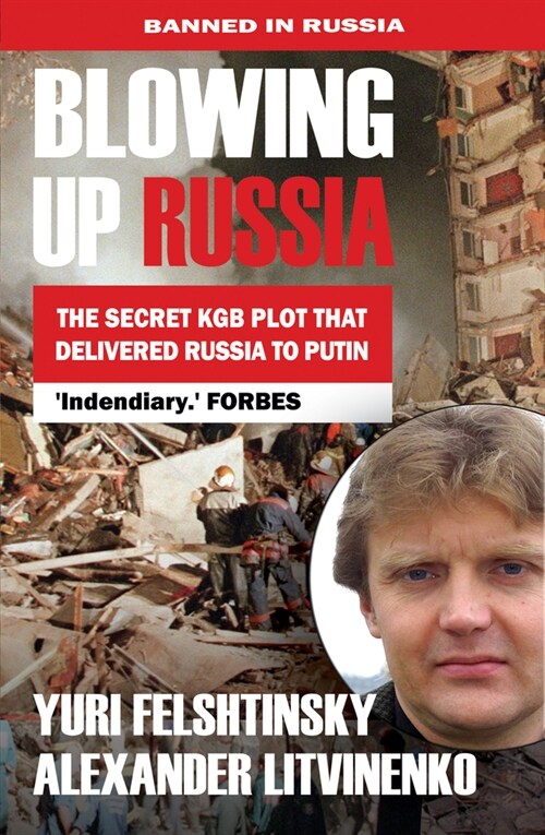 Blowing Up Russia the Secret KGB Plot That Delivered Russia to Putin (Paperback)