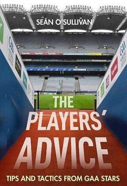 The Players Advice: Tips and Tactics from Gaa Stars (Paperback)