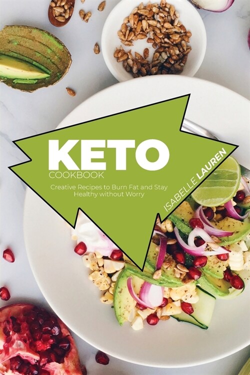 Keto Cookbook: Creative Recipes to Burn Fat and Stay Healthy without Worry (Paperback)