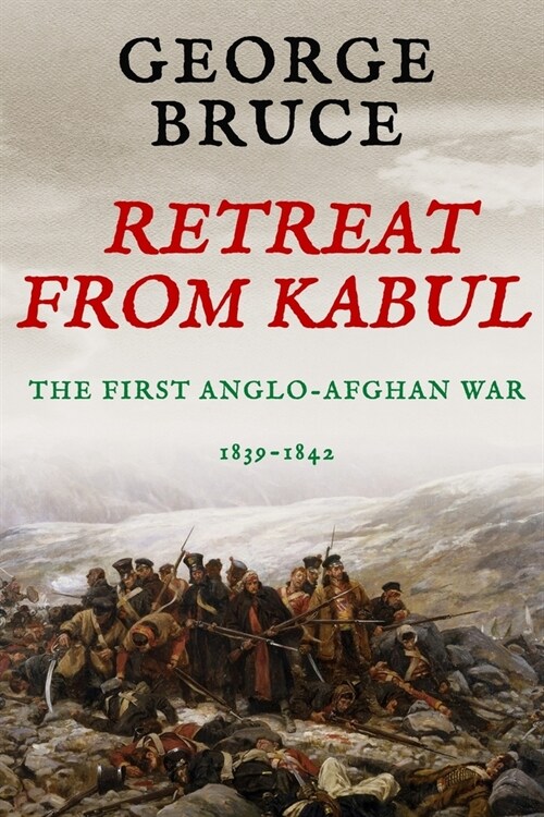 Retreat from Kabul : The First Anglo-Afghan War, 1839-1842 (Paperback)