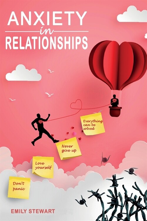 Anxiety in Relationships: Discover the Secrets of Improved Communication to Avoid Narcissistic Relationships and Couples Conflicts. Start to Eli (Paperback)