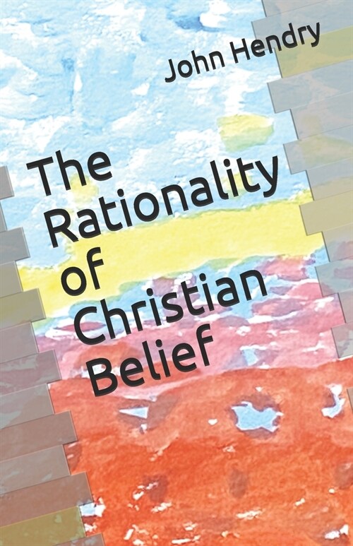 The Rationality of Christian Belief (Paperback)