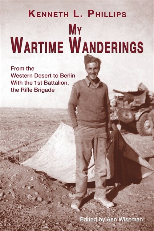 My Wartime Wanderings : From the Western Desert to Berlin with the 1st Battalion, the Rifle Brigade (Paperback)