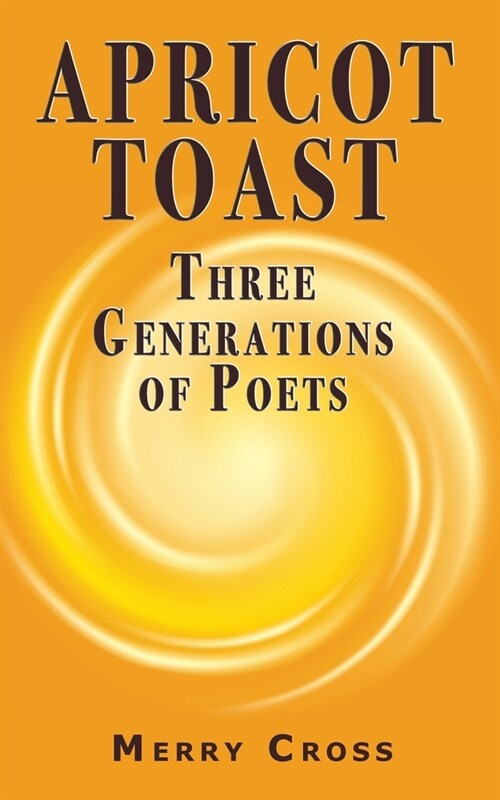 Apricot Toast : Three Generations of Poets (Paperback)