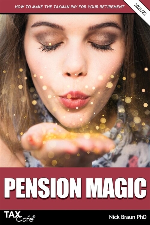 Pension Magic 2021/22: How to Make the Taxman Pay for Your Retirement (Paperback)