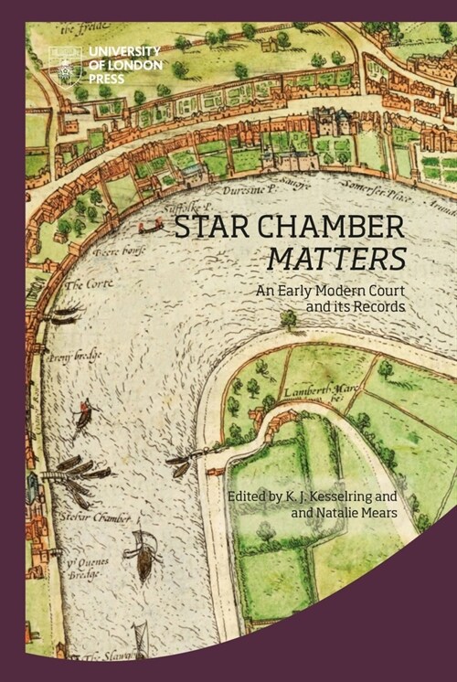 Star Chamber Matters: An Early Modern Court and Its Records (Hardcover)