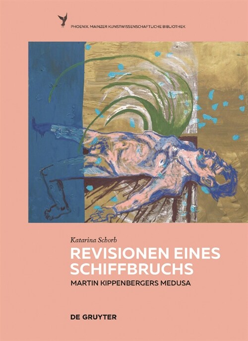 Revisionen Eines Schiffbruchs - Martin Kippenbergers Medusa (Hardcover)