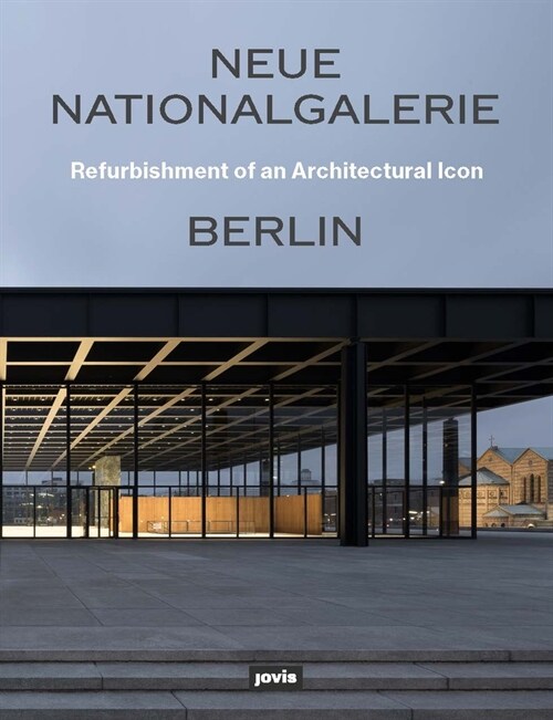 Neue Nationalgalerie Berlin: Refurbishment of an Architectural Icon (Paperback)