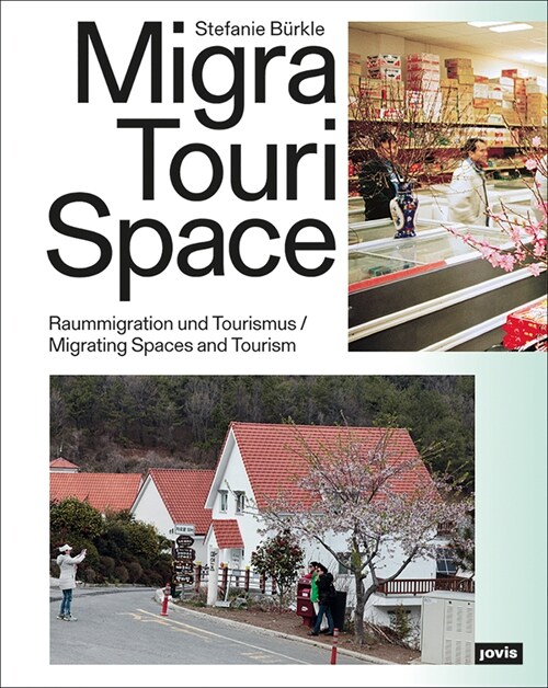 Migratourispace: Migrating Spaces and Tourism (Paperback)